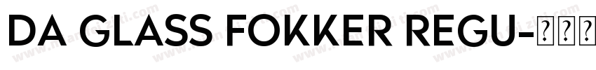 DA GLASS FOKKER Regu字体转换
